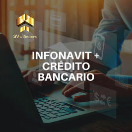 Infonavit + Crédito Bancario